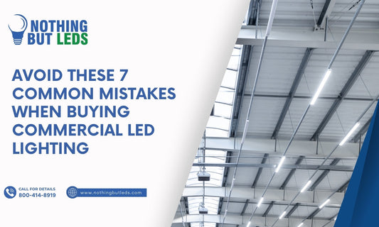 Avoid These 7 Common Mistakes When Buying Commercial LED Lighting