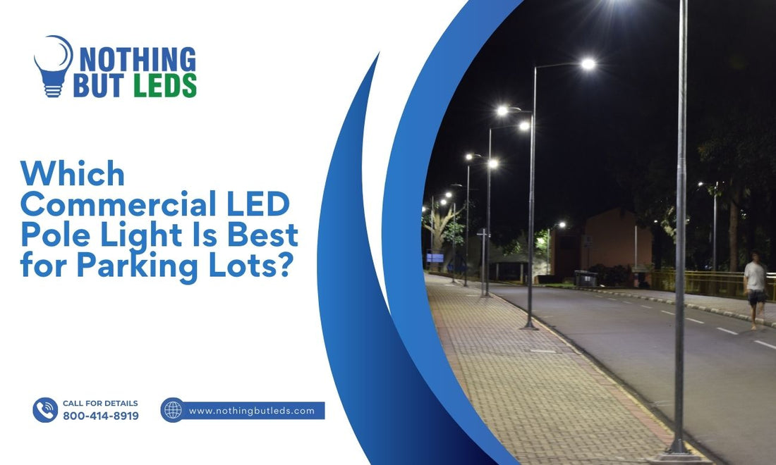 Which Commercial LED Pole Light Is Best for Parking Lots?