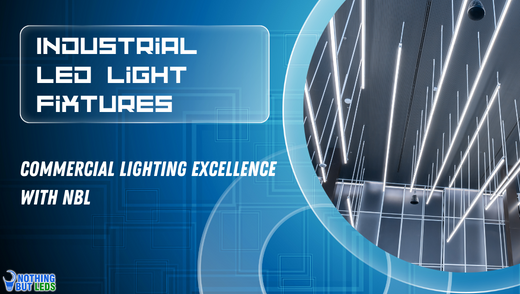 Industrial LED Light Fixtures: Commercial Lighting Excellence with NBL
