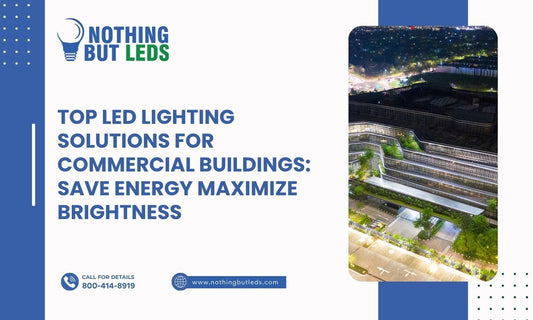 Top LED Lighting Solutions for Commercial Buildings: Save Energy Maximize Brightness